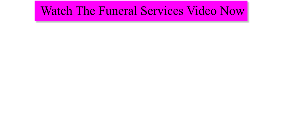 Watch The Funeral Services Video Now